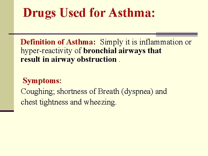 Drugs Used for Asthma: Definition of Asthma: Simply it is inflammation or hyper-reactivity of