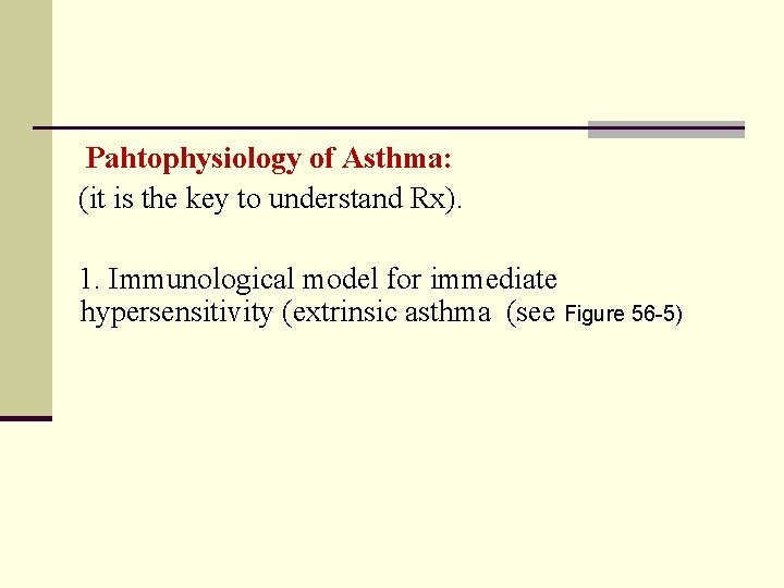 Pahtophysiology of Asthma: (it is the key to understand Rx). 1. Immunological model for