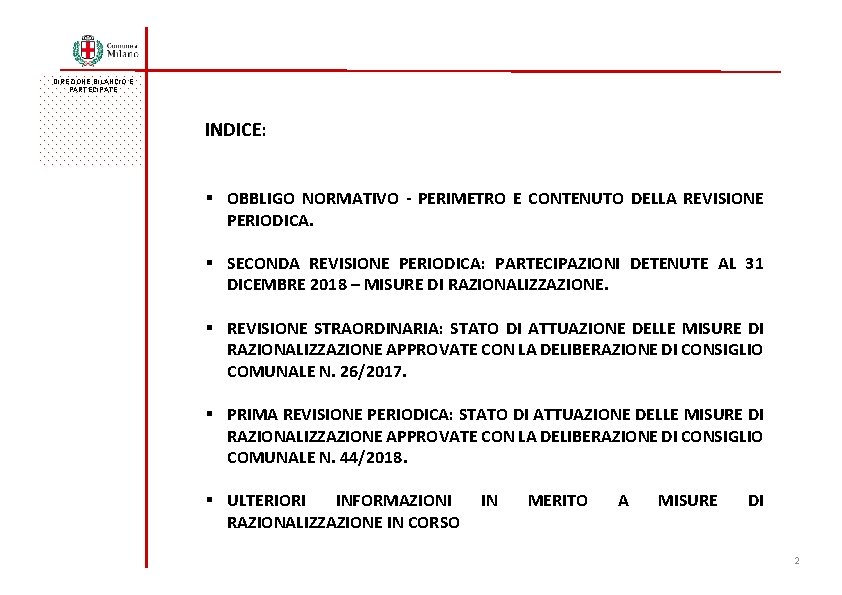 DIREZIONE BILANCIO E PARTECIPATE INDICE: § OBBLIGO NORMATIVO - PERIMETRO E CONTENUTO DELLA REVISIONE