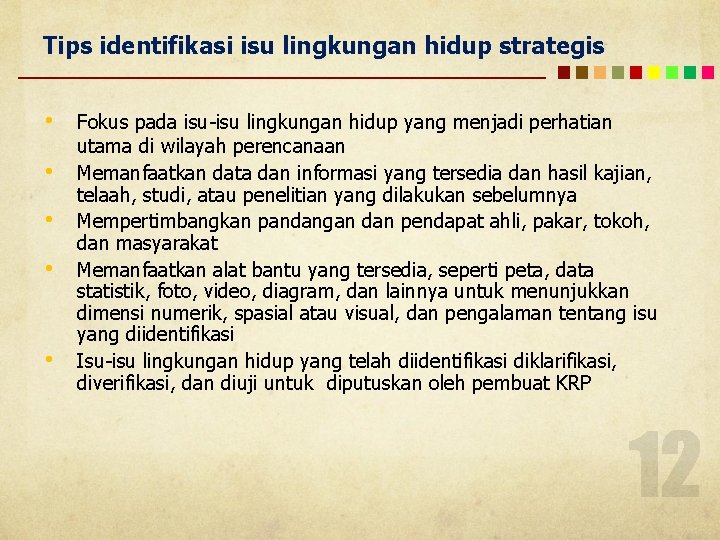 Tips identifikasi isu lingkungan hidup strategis • • • Fokus pada isu-isu lingkungan hidup