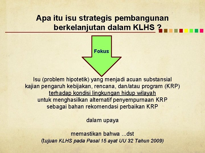 Apa itu isu strategis pembangunan berkelanjutan dalam KLHS ? Fokus Isu (problem hipotetik) yang