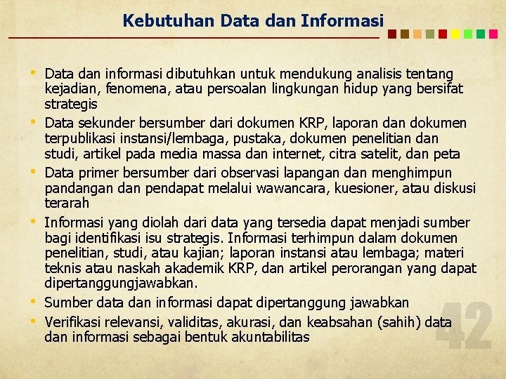 Kebutuhan Data dan Informasi • • • Data dan informasi dibutuhkan untuk mendukung analisis