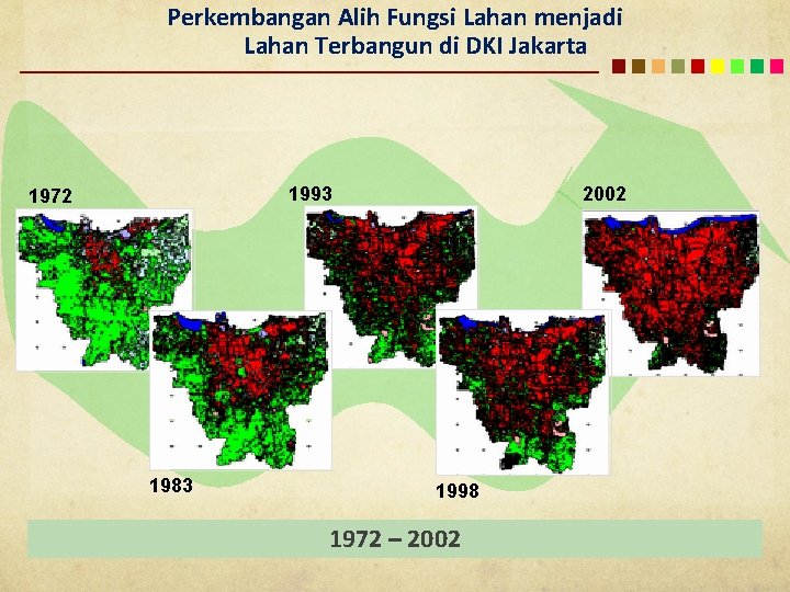 Perkembangan Alih Fungsi Lahan menjadi Lahan Terbangun di DKI Jakarta 1993 1972 1983 2002