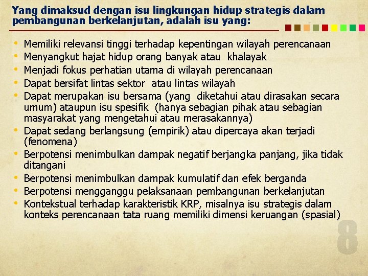 Yang dimaksud dengan isu lingkungan hidup strategis dalam pembangunan berkelanjutan, adalah isu yang: •