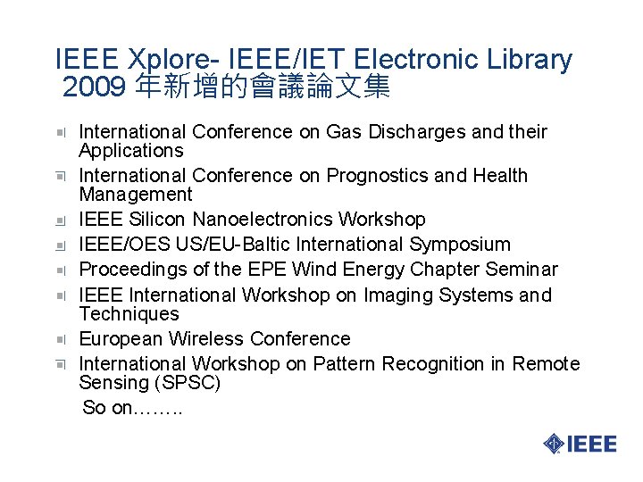 IEEE Xplore- IEEE/IET Electronic Library 2009 年新增的會議論文集 International Conference on Gas Discharges and their