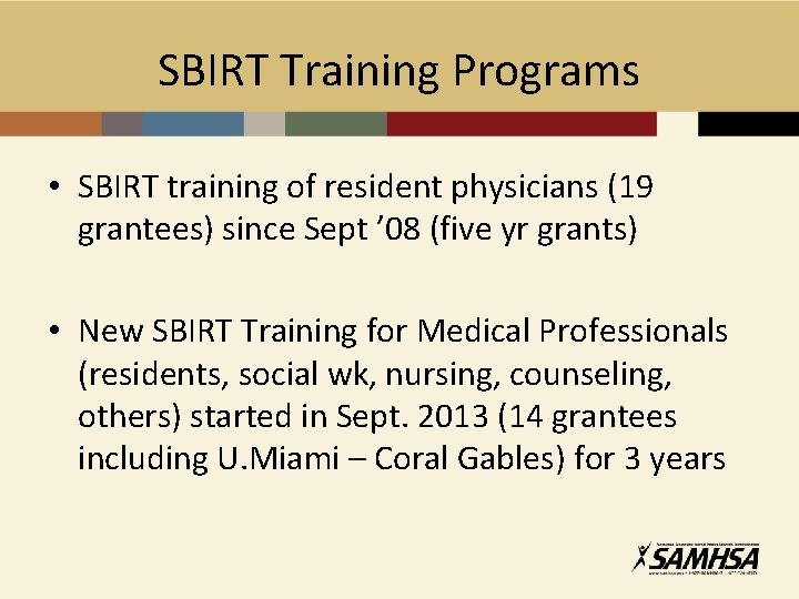 SBIRT Training Programs • SBIRT training of resident physicians (19 grantees) since Sept ’