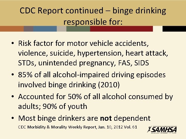 CDC Report continued – binge drinking responsible for: • Risk factor for motor vehicle
