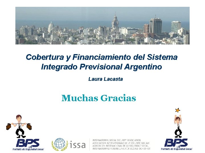 Cobertura y Financiamiento del Sistema Integrado Previsional Argentino Laura Lacasta Muchas Gracias 