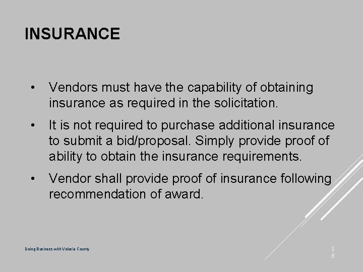 INSURANCE • Vendors must have the capability of obtaining insurance as required in the