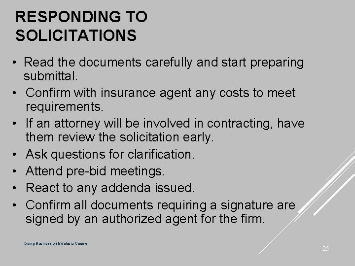 RESPONDING TO SOLICITATIONS • Read the documents carefully and start preparing submittal. • Confirm