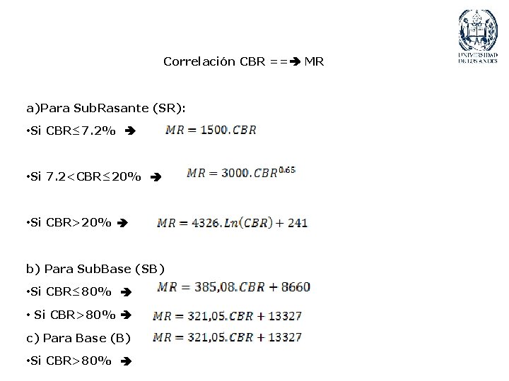 Correlación CBR == MR a)Para Sub. Rasante (SR): • Si CBR≤ 7. 2% •