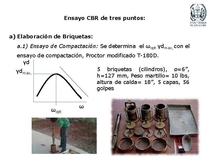 Ensayo CBR de tres puntos: a) Elaboración de Briquetas: a. 1) Ensayo de Compactación: