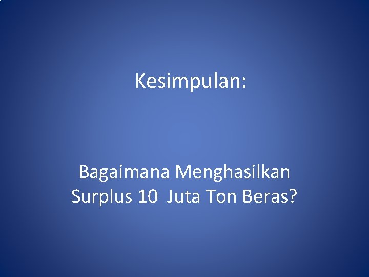 Kesimpulan: Bagaimana Menghasilkan Surplus 10 Juta Ton Beras? 