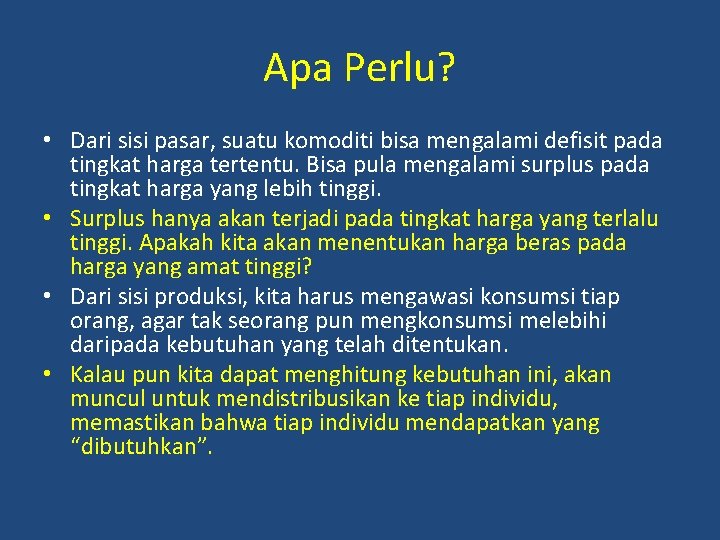 Apa Perlu? • Dari sisi pasar, suatu komoditi bisa mengalami defisit pada tingkat harga