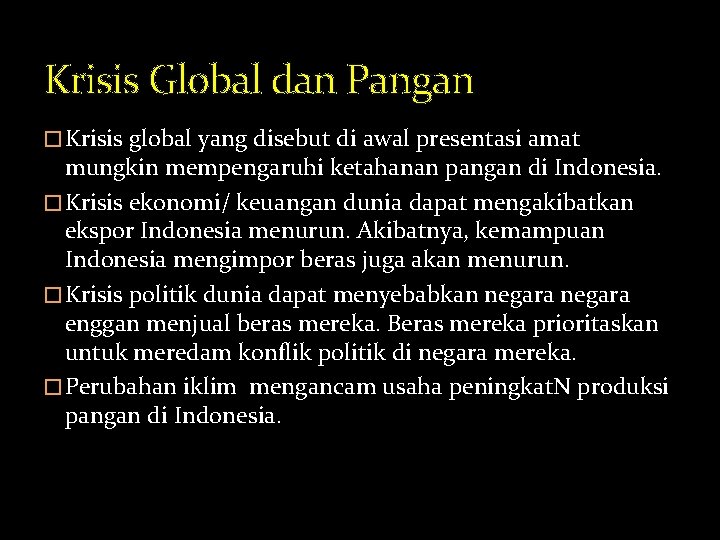 Krisis Global dan Pangan � Krisis global yang disebut di awal presentasi amat mungkin