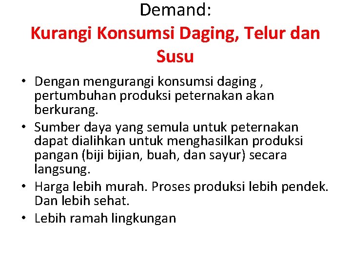 Demand: Kurangi Konsumsi Daging, Telur dan Susu • Dengan mengurangi konsumsi daging , pertumbuhan