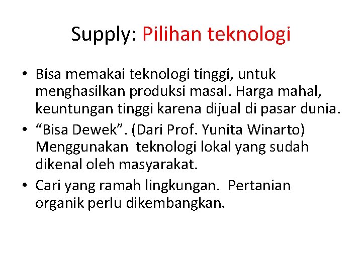 Supply: Pilihan teknologi • Bisa memakai teknologi tinggi, untuk menghasilkan produksi masal. Harga mahal,