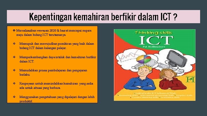 Kepentingan kemahiran berfikir dalam ICT ? v Merealisasikan wawasan 2020 & hasrat mencapai negara