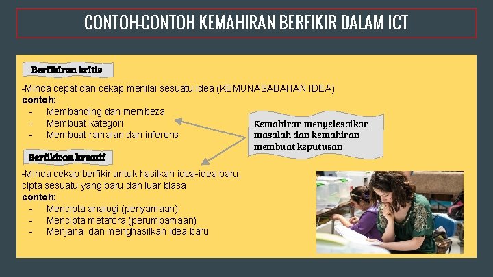 CONTOH-CONTOH KEMAHIRAN BERFIKIR DALAM ICT Berfikiran kritis -Minda cepat dan cekap menilai sesuatu idea