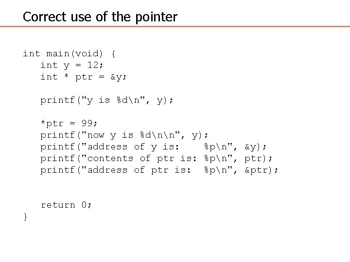 Correct use of the pointer int main(void) { int y = 12; int *