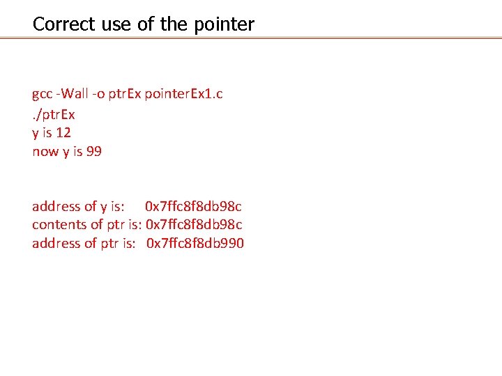 Correct use of the pointer gcc -Wall -o ptr. Ex pointer. Ex 1. c.