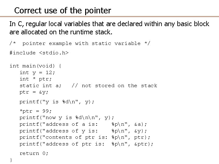 Correct use of the pointer In C, regular local variables that are declared within