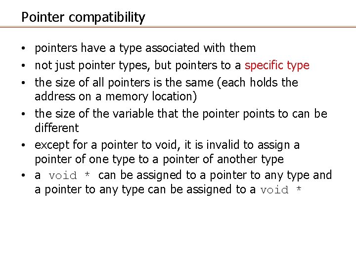 Pointer compatibility • pointers have a type associated with them • not just pointer