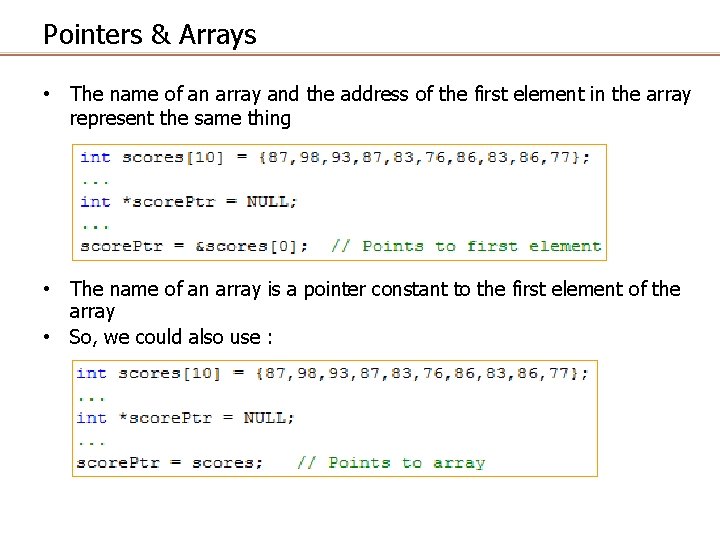 Pointers & Arrays • The name of an array and the address of the