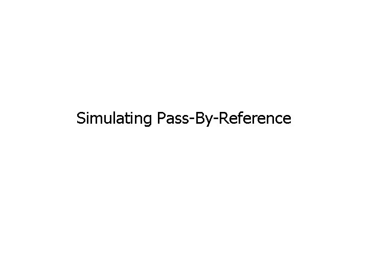 Simulating Pass-By-Reference 