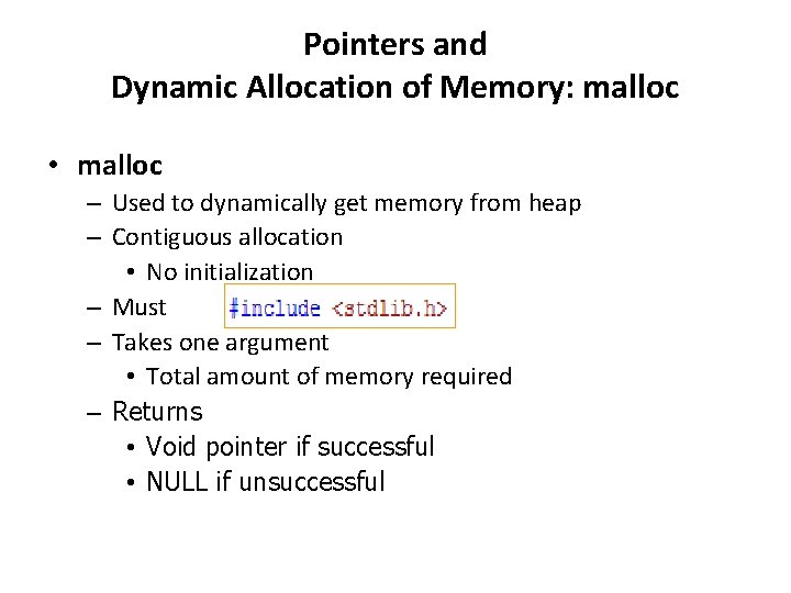 Pointers and Dynamic Allocation of Memory: malloc • malloc – Used to dynamically get