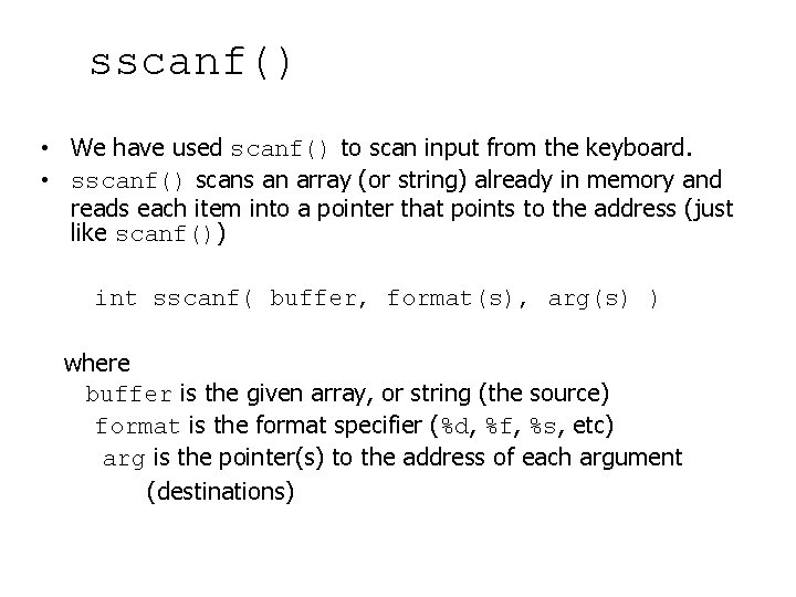 sscanf() • We have used scanf() to scan input from the keyboard. • sscanf()