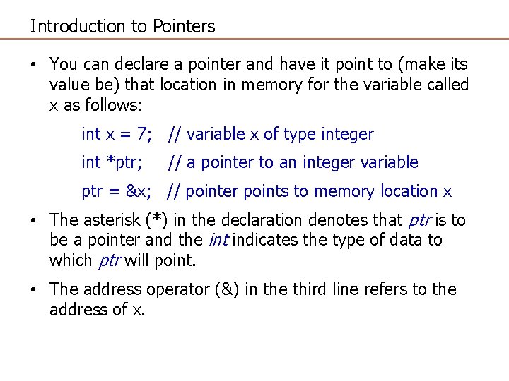 Introduction to Pointers • You can declare a pointer and have it point to