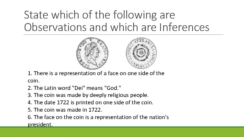 State which of the following are Observations and which are Inferences 1. There is