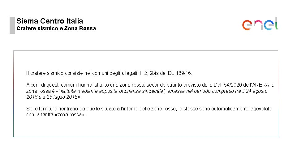 Sisma Centro Italia Cratere sismico e Zona Rossa Il cratere sismico consiste nei comuni