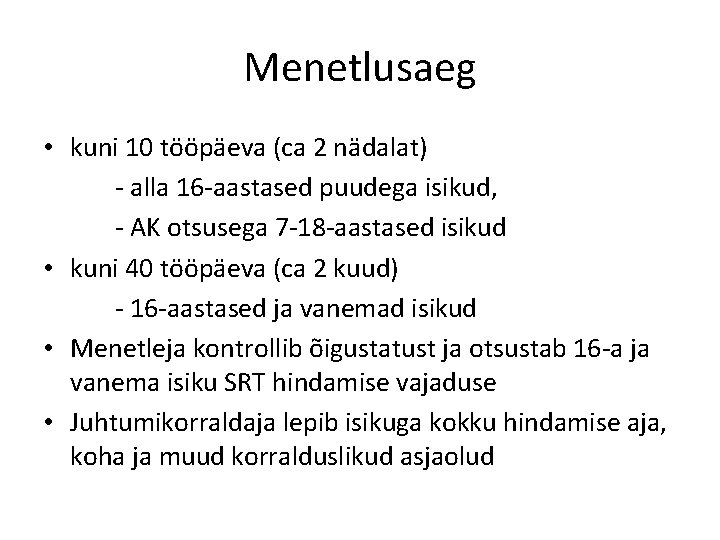 Menetlusaeg • kuni 10 tööpäeva (ca 2 nädalat) - alla 16 -aastased puudega isikud,