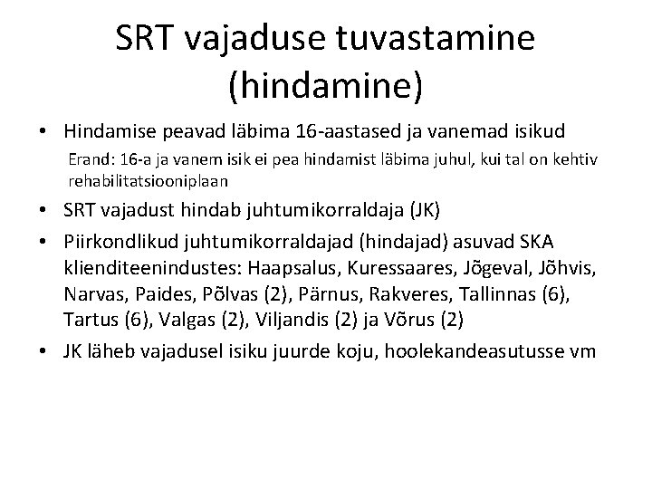 SRT vajaduse tuvastamine (hindamine) • Hindamise peavad läbima 16 -aastased ja vanemad isikud Erand: