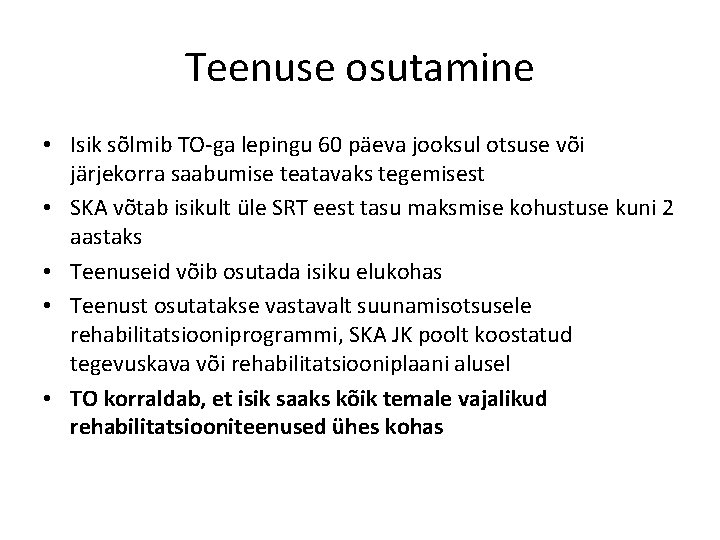 Teenuse osutamine • Isik sõlmib TO-ga lepingu 60 päeva jooksul otsuse või järjekorra saabumise