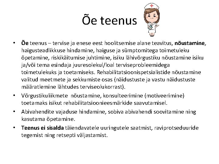 Õe teenus • Õe teenus – tervise ja enese eest hoolitsemise alane teavitus, nõustamine,