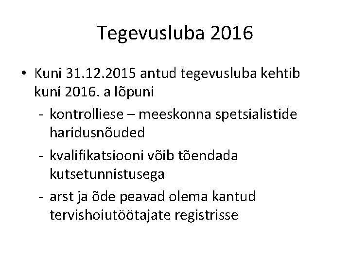 Tegevusluba 2016 • Kuni 31. 12. 2015 antud tegevusluba kehtib kuni 2016. a lõpuni