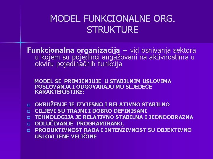 MODEL FUNKCIONALNE ORG. STRUKTURE Funkcionalna organizacija – vid osnivanja sektora u kojem su pojedinci