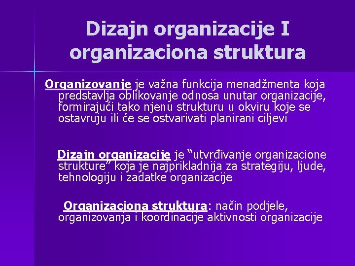 Dizajn organizacije I organizaciona struktura Organizovanje je važna funkcija menadžmenta koja predstavlja oblikovanje odnosa