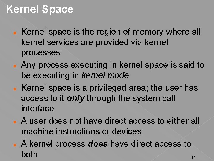 Kernel Space Kernel space is the region of memory where all kernel services are