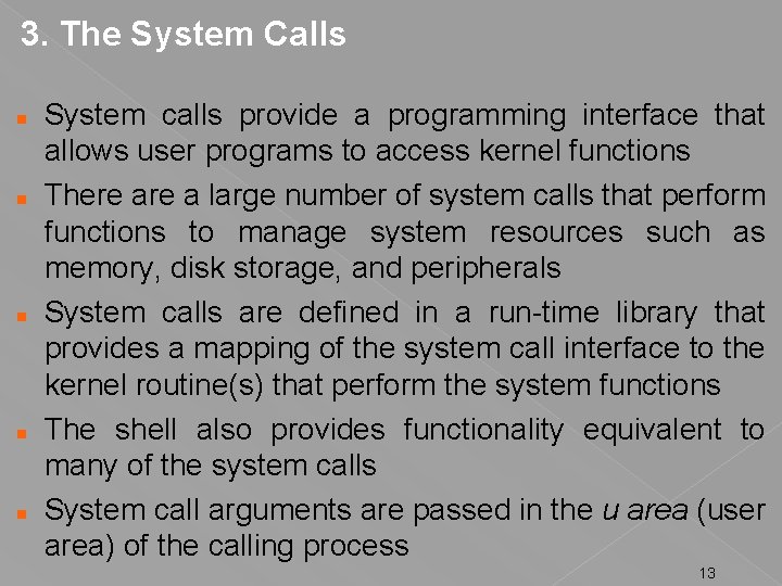 3. The System Calls System calls provide a programming interface that allows user programs