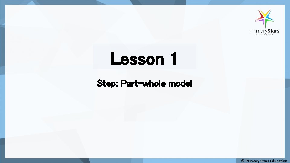 Lesson 1 Step: Part-whole model 