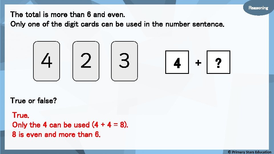 Reasoning The total is more than 6 and even. Only one of the digit