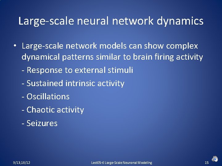 Large-scale neural network dynamics • Large-scale network models can show complex dynamical patterns similar