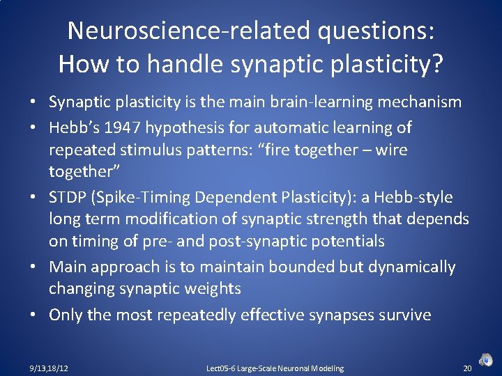 Neuroscience-related questions: How to handle synaptic plasticity? • Synaptic plasticity is the main brain-learning