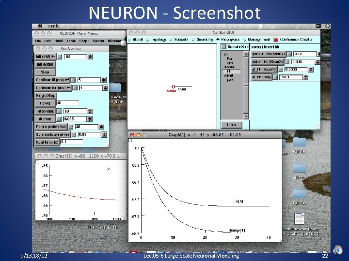 NEURON - Screenshot 9/13, 18/12 Lect 05 -6 Large-Scale Neuronal Modeling 22 