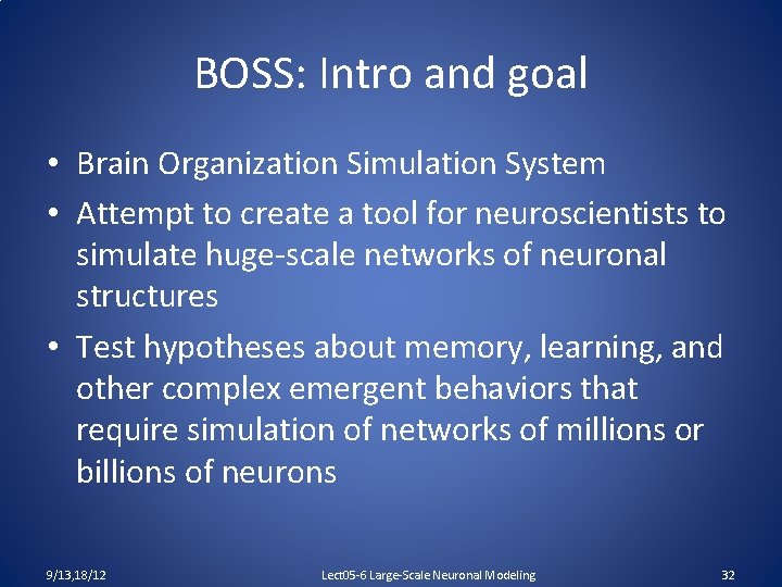 BOSS: Intro and goal • Brain Organization Simulation System • Attempt to create a