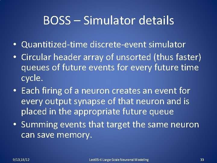 BOSS – Simulator details • Quantitized-time discrete-event simulator • Circular header array of unsorted
